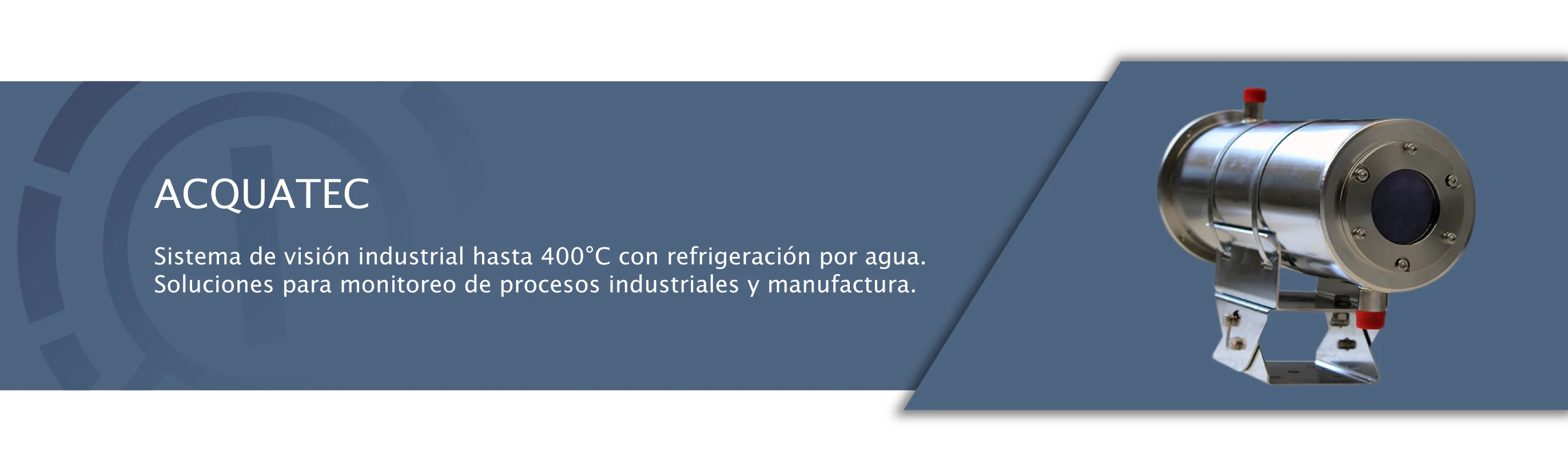 ACQUATEC - Sistema de Visión hasta 400°C
